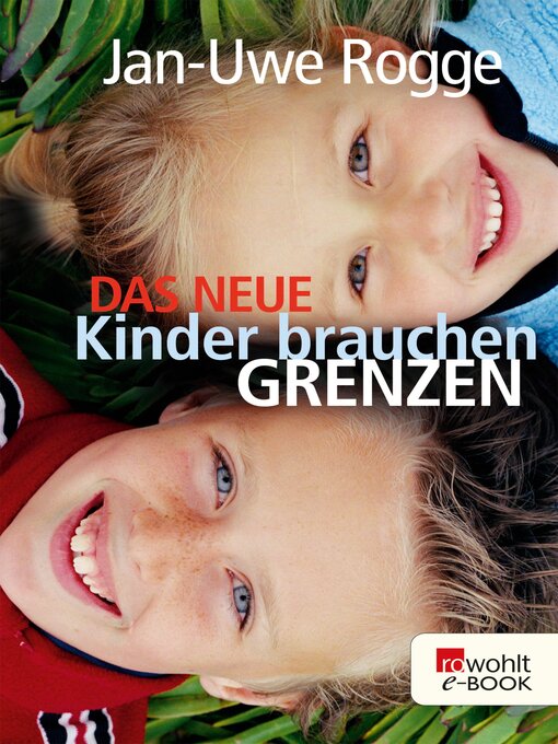 Title details for Das neue Kinder brauchen Grenzen by Jan-Uwe Rogge - Available